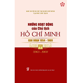 Những hoạt động của Chủ tịch Hồ Chí Minh giai đoạn 1954 - 1969, tập 3 (1965 - 1969).