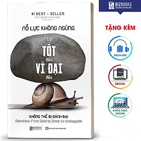 Download sách BIZBOOKS - Sách Nỗ Lực Không Ngừng: Từ Tốt Đến Vĩ Đại Đến Không Thể Bị Đánh Bại - MinhAnBooks