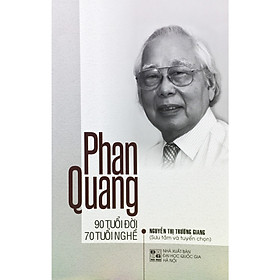 Phan Quang 90 Tuổi Đời 70 Tuổi Nghề