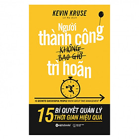 [Download Sách] Người Thành Công Không Bao Giờ Trì Hoãn