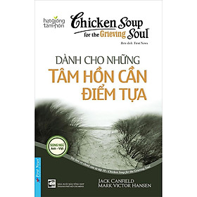 Chicken Soup For The Grieving Soul 10 - Dành Cho Những Tâm Hồn Cần Điểm Tựa - Bản Quyền
