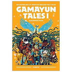 The Gamayun Tales 1: An Anthology Of Modern Russian Folk Tales