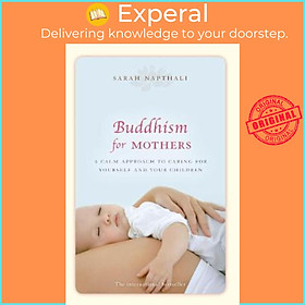 Sách - Buddhism for Mothers : A calm approach to caring for yourself and your children by Sarah Napthali (paperback)