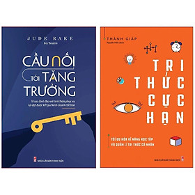 Combo 2 Cuốn Sách Giúp Bạn Phát Triển Tư Duy :Cầu Nối Tới Tăng Trưởng + Tri Thức Cực Hạn - Tối Ưu Hóa Kĩ Năng Học Tập Và Quản Lí Tri Thức Cá Nhân