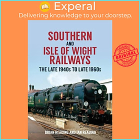 Sách - Southern and Isle of Wight Railways - The Late 1940s to Late 1960s by Ian Reading (UK edition, paperback)