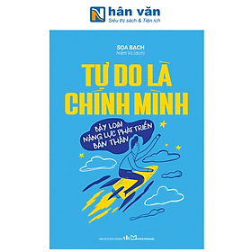 Sách - Tự Do Là Chính Mình - Bảy Loại Năng Lực Phát Triển Bản Thân - Sọa Bạch