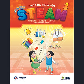 Sách - Dtpbooks - Hoạt động trải nghiệm STEAM 2 Thực hành - vận dụng - sáng tạo (Dành cho học sinh tiểu học)