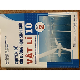 Chuyên đề bồi dưỡng học sinh giỏi vật lí 10 tập 2( theo chương trình giáo dục phổ thông mới)