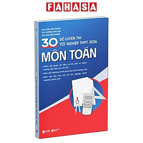 Sách - 30 Đề Luyện Thi Tốt Nghiệp THPT 2026 - Môn Toán