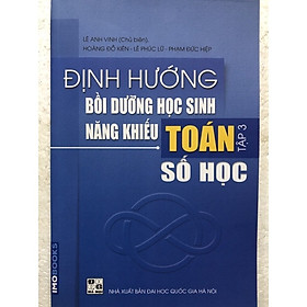 Định hướng bồi dưỡng học sinh năng khiếu Toán tập 3 – Số học (Lê Anh Vinh)