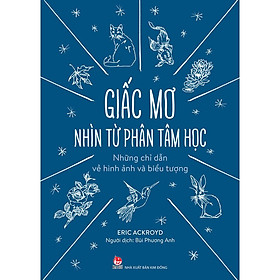 Giấc Mơ Nhìn Từ Phân Tâm Học - Những Chỉ Dẫn Về Hình Ảnh Và Biểu Tượng - Bản Quyền