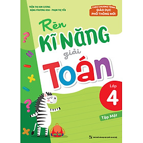 Rèn Kĩ Năng Giải Toán Lớp 4 (Theo Chương Trình GDPT Mới) (ML)