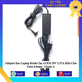 Adapter Sạc Laptop dùng cho ACER 19V 2.37A Đầu Cắm Tròn 4.0mm - Grade A - Hàng Nhập Khẩu New Seal