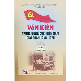 Văn kiện Trung ương Cục miền Nam giai đoạn 1946 – 1975, tập 7 (1957 - 1960) 