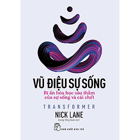 Sách Vũ Điệu Sự Sống: Bí Ẩn Hóa Học Sâu Thẳm Của Sự Sống Và Cái Chết