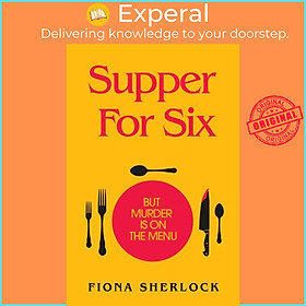 Sách - Supper For Six - A twisty and gripping cosy crime murder mystery by Fiona Sherlock (UK edition, paperback)