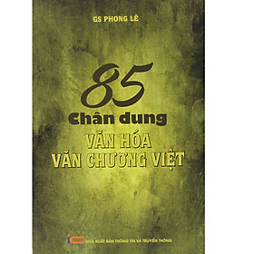 85 Chân Dung Văn Hóa Văn Chương Việt