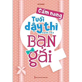 Cẩm Nang Tuổi Dậy Thì Dành Cho Bạn Gái