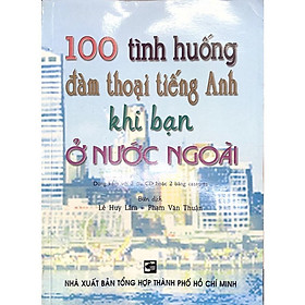 Sách - 100 Tình Huống Đàm Thoại Tiếng Anh Khi Bạn ở Nước Ngoài - Nhân Trí Việt