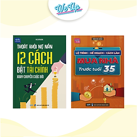 Combo 2 sách: Thoát khỏi nợ nần - 12 cách bật tài chính và Lộ trình mua nhà trước tuổi 35