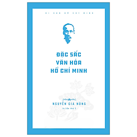 Di Sản Hồ Chí Minh – Đặc Sắc Văn Hóa Hồ Chí Minh
