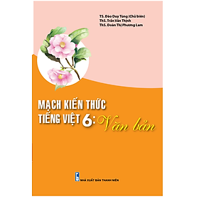 [Download Sách] Mạch kiến thức tiếng Việt 6: VĂN BẢN