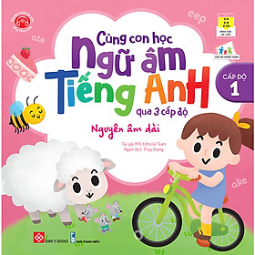 Sách Cùng Con Học Ngữ Âm Tiếng Anh Qua 3 Cấp Độ - Nguyên Âm Dài