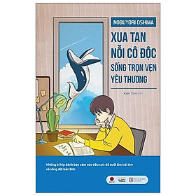 Xua Tan Nỗi Cô Độc, Sống Trọn Vẹn Yêu Thương