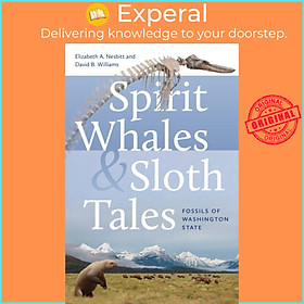 Sách - Spirit Whales and Sloth Tales - Fossils of Washington State by Elizabeth A. Nesbitt (UK edition, paperback)