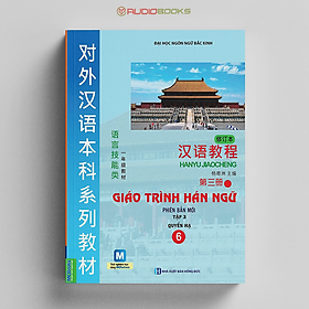 Giáo Trình Hán Ngữ 6 Tập 3 - Quyển Hạ Phiên Bản Mới Nhất