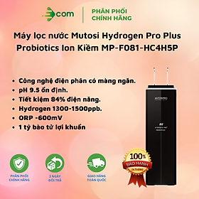 Mua  Hàng chính hãng  Máy lọc nước Mutosi Hydrogen Pro Plus Probiotics Ion Kiềm MP-F081-HC4H5P  Công nghệ điện phân có màng ngăn  Tiết kiệm 84% điện năng  Bảo hành tại nhà.