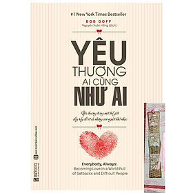 Yêu thương ai cũng như ai(tặng bookmark kim loại màu vàng)