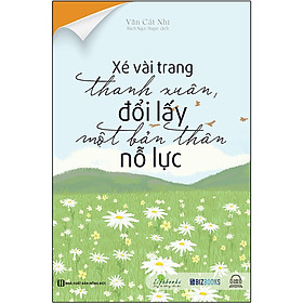 [Download Sách] Xé Vài Trang Thanh Xuân, Đổi Lấy Một Bản Thân Nỗ Lực