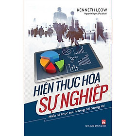 Sách: Hiện Thực Hóa Sự Nghiệp: Hiểu Rõ Thực Tại, Hướng Tới Tương Lai ( Bìa Mềm) - TSKD