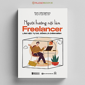 Người Hướng Nội Làm Freelancer - Làm Việc Tự Do, Sống Là Chính Mình