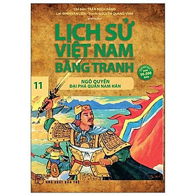 Lịch Sử Việt Nam Bằng Tranh 11 - Ngô Quyền Đại Phá Quân Nam Hán (Tái Bản) - Bản Quyền