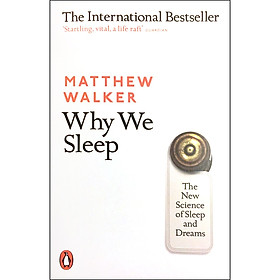 Why We Sleep : The New Science of Sleep and Dreams