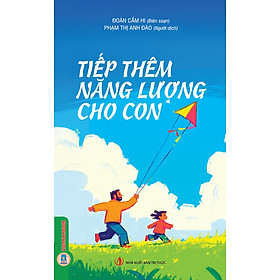 Tiếp Thêm Năng Lượng Cho Con - Nhà Xuất Bản Tri Thức