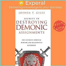 Sách - Secrets to Destroying Demonic Assignments - The Ultimate Spiritual Warf by Joshua T Giles (UK edition, hardcover)