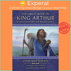 Sách - The Great Book of King Arthur and His Knights of the Round Table - A New Mor by John Howe (UK edition, hardcover)