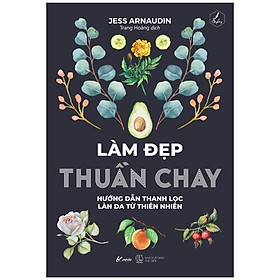 Làm Đẹp Thuần Chay - Hướng Dẫn Thanh Lọc Làn Da Từ Thiên Nhiên