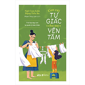 [Download Sách] Con Cái Tự Giác Cha Mẹ Yên Tâm (Tái Bản)