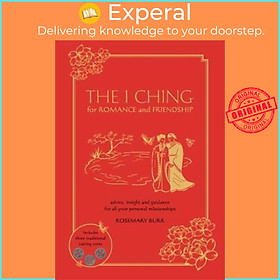 [Download Sách] Sách - The I Ching for Romance & Friendship : Advice, Insight and Guidance for by Rosemary Burr (UK edition, hardcover)