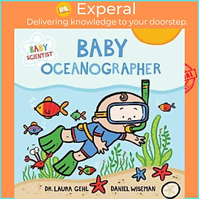 Sách - Baby Oceanographer by Dr. Laura Gehl Daniel Wiseman (US edition, paperback)