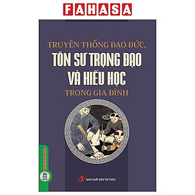Sách - Truyền Thống Đạo Đức, Tôn Sư Trọng Đạo Và Hiếu Học Trong Gia Đình