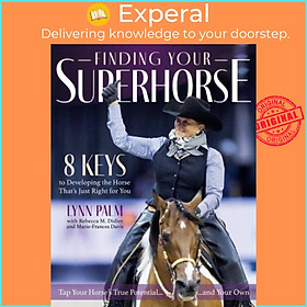 Sách - Finding Your Super Horse - 8 Keys to Developing the Horse That's Just Right  by Lynn Palm (UK edition, paperback)