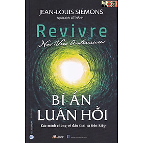 BÍ ẨN LUÂN HỒI – Các minh chứng về đầu thai và tiền kiếp – Jean - Louis Siémons – Lê Thành dịch – Văn Lang – NXB Hồng Đức (Bìa mềm)
