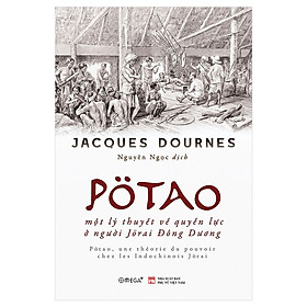 [Download Sách] Pötao, Một Lý Thuyết Về Quyền Lực Ở Người Jörai Đông Dương - Jacques Dournes