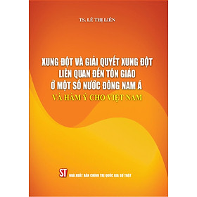 Xung đột và giải quyết xung đột liên quan đến tôn giáo ở một số nước Đông Nam Á và hàm ý cho Việt Nam