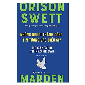 Những Người Thành Công Tin Tưởng Vào Điều Gì? (tái bản 2018) - Bản Quyền